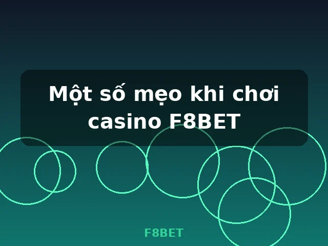 Một số mẹo khi chơi casino F8BET