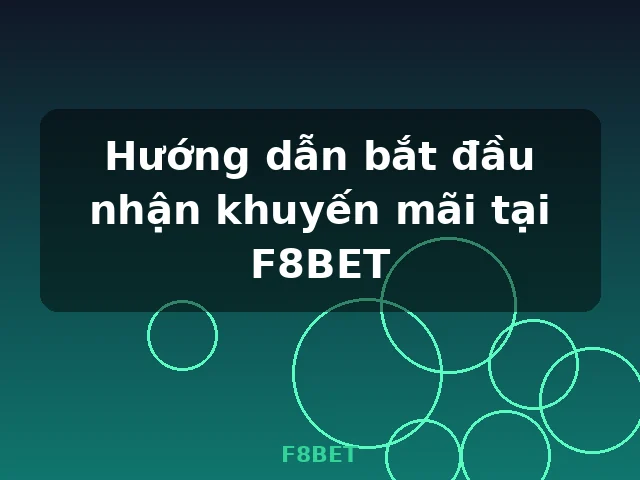Hướng dẫn bắt đầu nhận khuyến mãi tại F8BET